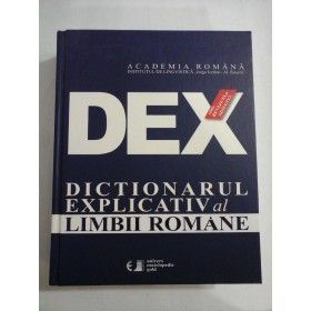 DEX - DICTIONAR EXPLICATIV AL LIMBII ROMANE -(editie revazuta si adaugita)